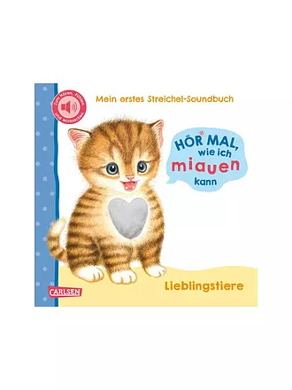 CARLSEN VERLAG | Hör mal, wie ich miauen kann (Mein erstes Streichel-Soundbuch 2) | keine Farbe