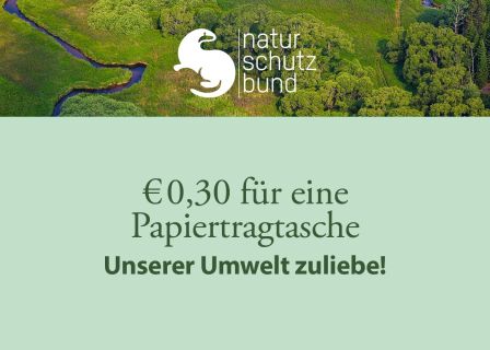 Luftaufnahme von grünen Bäumen und einem Fluss. Text lautet: „Naturschutzbund“ mit Vogellogo und „0,30 € für eine Papiertragetasche. Unserer Umwelt zuliebe!“ auf mintgrünem Hintergrund.
