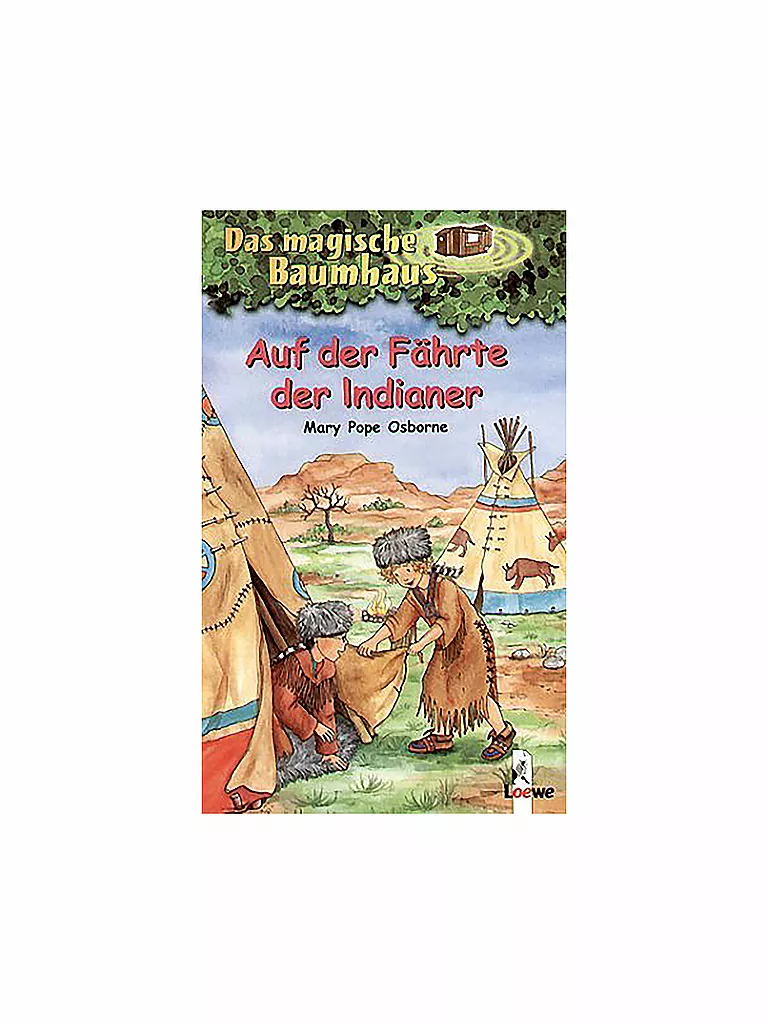 LOEWE VERLAG | Das magische Baumhaus - Auf der Fährte der Indianer - Band 16 | keine Farbe