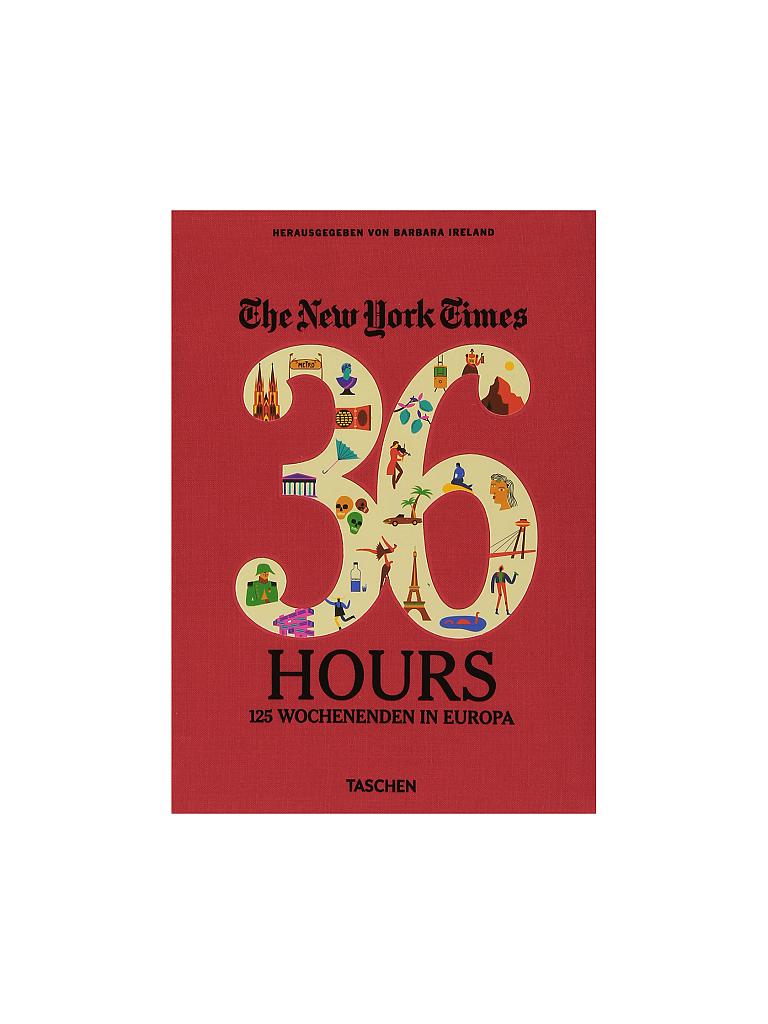 TASCHEN VERLAG | Buch - The New York Times. 36 Hours. 125 Wochenenden in Europa (Autor: Barbara Ireland) | 999