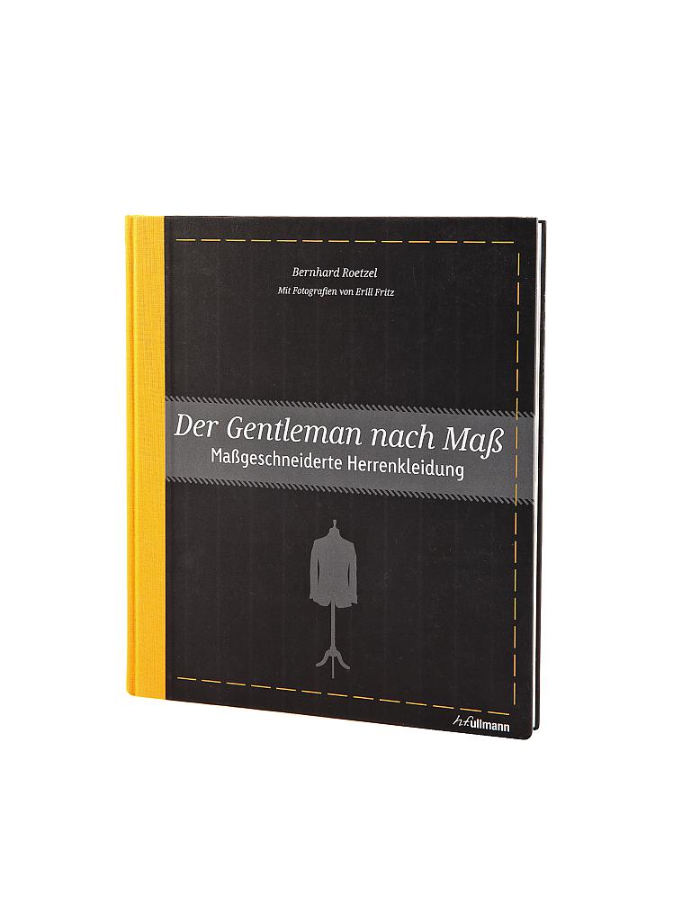 ULLMANN VERLAG | Buch - Der Gentleman nach Maß: Maßgeschneiderte Herrenkleidung  Bernhard Roetzel (Autor) | keine Farbe